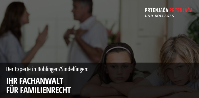 Der Experte in Böblingen/Sindelfingen: Ihr Fachanwalt für Familienrecht | Prtenjaca & Prtenjaca Rechtsanwälte